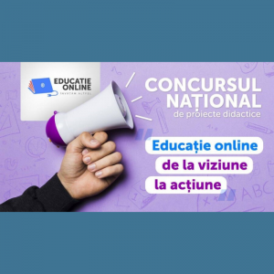 Concursul de proiecte didactice „Educație online de la viziune la acțiune”