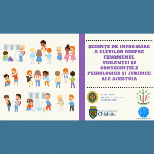 Ședințe de informare a elevilor despre fenomenul violenței și consecințele psihologice și juridice a acestuia