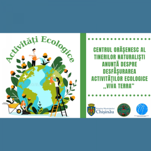Centrul Orășenesc al Tinerilor Naturaliști anunță despre desfășurarea activităților ecologice ,,VIVA TERRA”