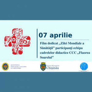 Film dedicat „Zilei Mondiale a Sănătății” participanți echipa cadrelelor didactice CCC „Flaorea Soarelui”