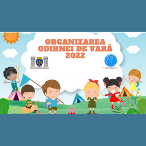 Organizarea odihnei de vară 2022